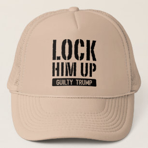 Lock Him Up Guilty Trump Trucker Hat