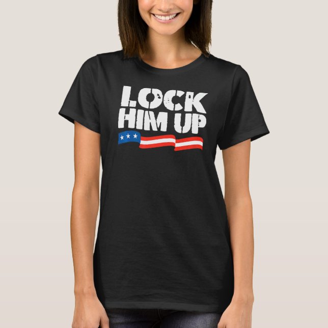 Lock Him Up   T-Shirt (Front)