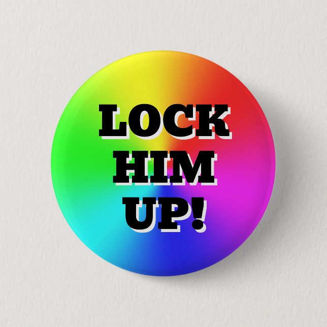 LOCK HIM UP! ( you may change the words ) 2 Inch Round Button (Front)