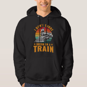 Locomotive Funny I don't snore I dream I'm a train Hoodie