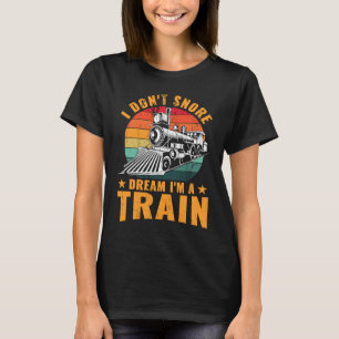 Locomotive Funny I don't snore I dream I'm a train T-Shirt