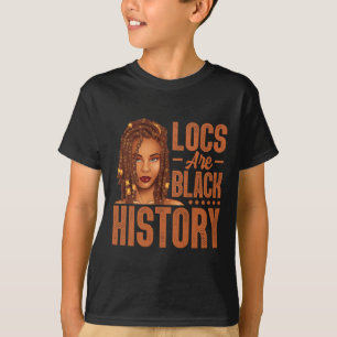 Locs Are Black History African American Black Hist T-Shirt