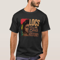 Locs Are Black History BHM Afro Dreadlocks Hair Wo
