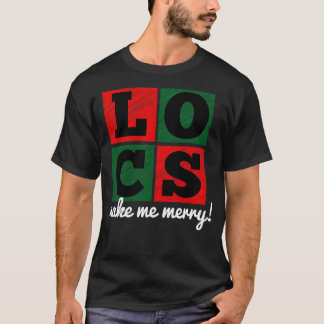 Locs Make Me Merry Christmas T-Shirt