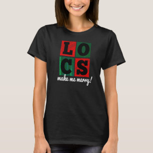 Locs Make Me Merry Christmas T-Shirt