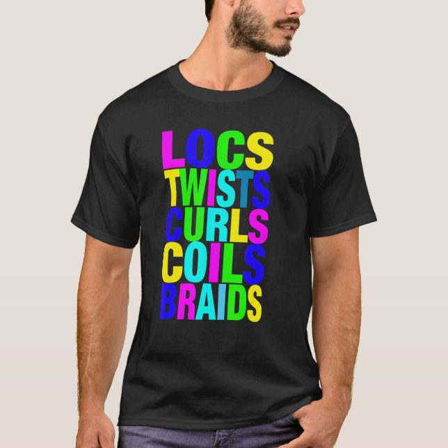 Locs Twists Curls Coils Braids Natural Hairstyles T-Shirt (Front)