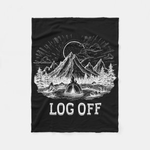 Log Off And Log Out And Put A Log On The Campfire  Fleece Blanket