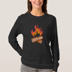 Log On Camping Pun Campfire Bonfire Backyard Fire  T-Shirt