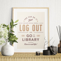Log Out and Go to the Library