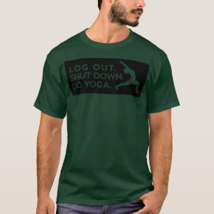 Log out shut down do yoga black T-Shirt