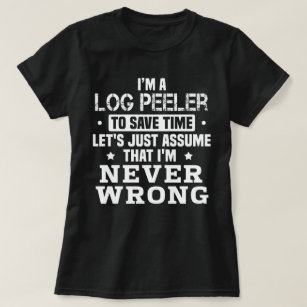Log Peeler T-Shirt