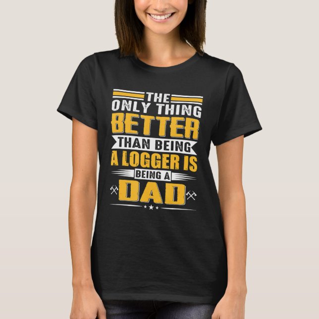 Logger Dad Lumberjack Chainsaw Arborist Tree T-Shirt (Front)