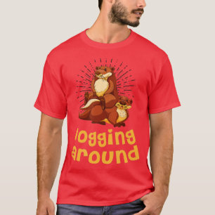 Logging Around Otter Lover Sea Animals Sea Otter T-Shirt