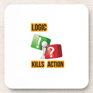"Logic Kills Action" doers mindset, streetwear  Coaster