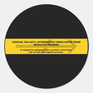 Logical Fallacy: Affirmative Conclusion... Classic Round Sticker