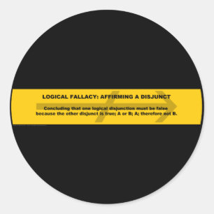 Logical Fallacy: Affirming a Disjunct Classic Round Sticker