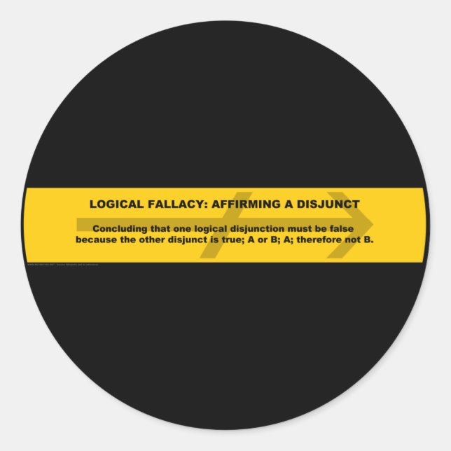 Logical Fallacy: Affirming a Disjunct Classic Round Sticker (Front)