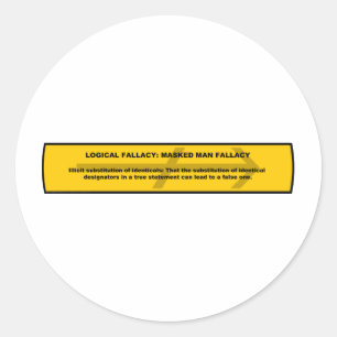 Logical Fallacy: Masked Man Fallacy Classic Round Sticker