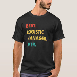 Logistic Manager Profession Retro Best Logistic Ma T-Shirt