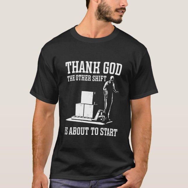 Logistician Thank God The Other Shift Warehouse Wo T-Shirt (Front)