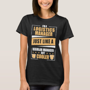Logistics Manager Humour A Logistician Logistics E T-Shirt