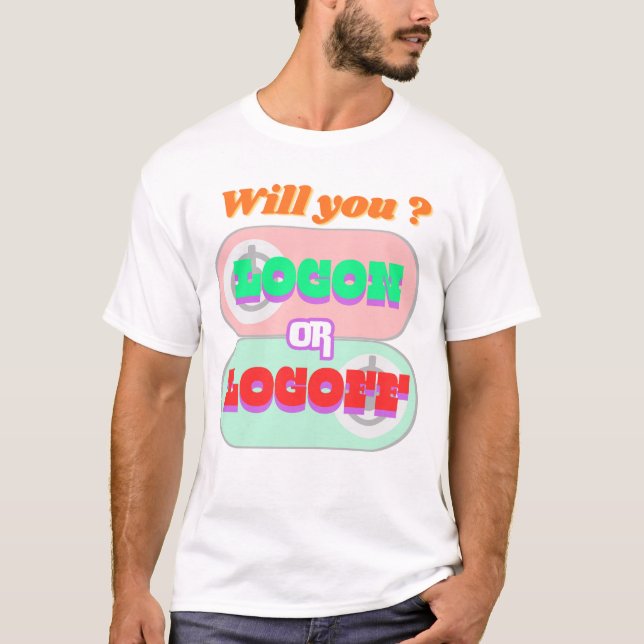 Logon or Logoff Working Hard on Computers T-Shirt (Front)