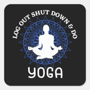 Logout shut down relax and do yoga   square sticker