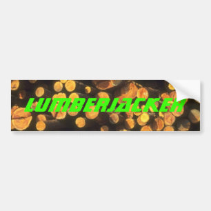 Logs Logging Pulp Lumberjacker Lumberjack Gifts Bumper Sticker