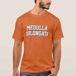 LOL Funny T-shirt: "Medulla Oblongata" T-Shirt