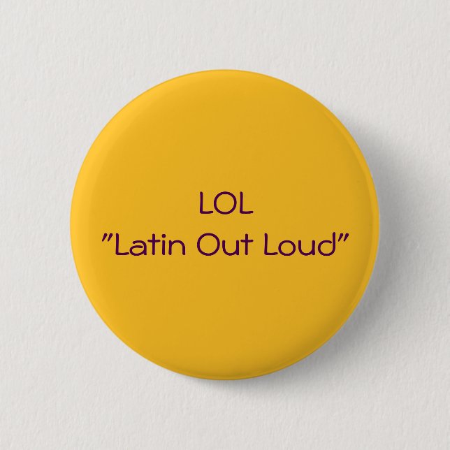 LOL Latin Out Loud 2 Inch Round Button (Front)