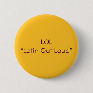 LOL Latin Out Loud 2 Inch Round Button
