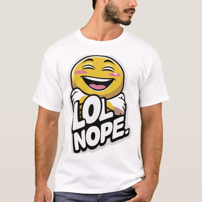 LOL Nope - Sticker d'attitude Emoji rire T-Shirt (Devant)