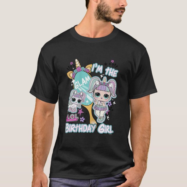 LOL Surprise Im The Glam Birthday Girl T-Shirt (Front)