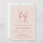 LOLA 30th Birthday Party Talk Thirty To Me Invitation<br><div class="desc">The Lola collection exudes modern elegance with its sleek lines and contemporary typography. Its feminine undertones are beautifully balanced with a bold statement,  making it an ideal choice for the vivacious and modern bride.</div>