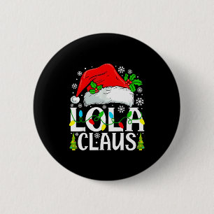 Lola Claus Funny Christmas Family Matching  2 Inch Round Button