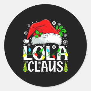 Lola Claus Funny Christmas Family Matching  Classic Round Sticker