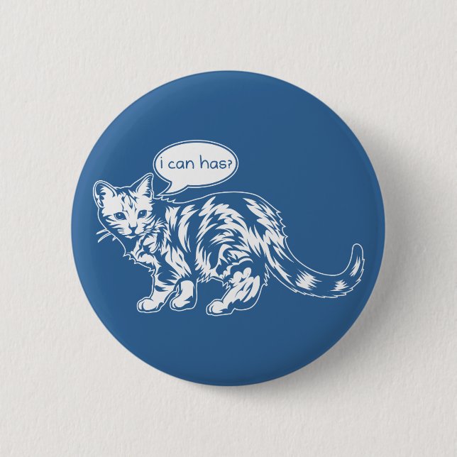 lolcat - i can has? 2 inch round button (Front)