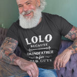Lolo | Grandfather is For Old Guys Father's Day T-Shirt<br><div class="desc">Grandfather is for old men,  so he's Lolo instead! This awesome quote shirt is perfect for Father's Day,  birthdays,  or to celebrate a new grandpa or grandpa to be. Design features the saying "Lolo,  because grandfather is for old guys" in white lettering.</div>
