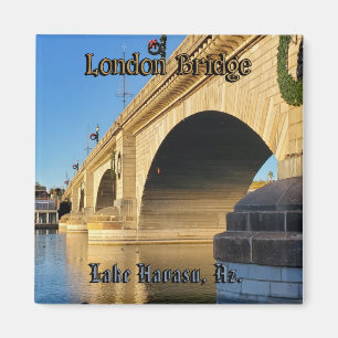 London Bridge Lake Havasu  Magnet