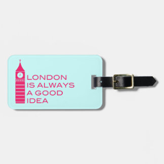 London Is Always A Good Idea Luggage Tag