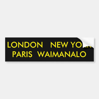 LONDON  NEW YORK  PARIS  WAIMANALO BUMPER STICKER