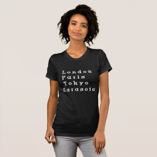 London Paris Tokyo Sarasota T-Shirt