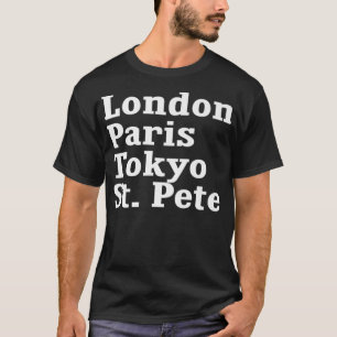 London Paris Tokyo St. Pete   T-Shirt