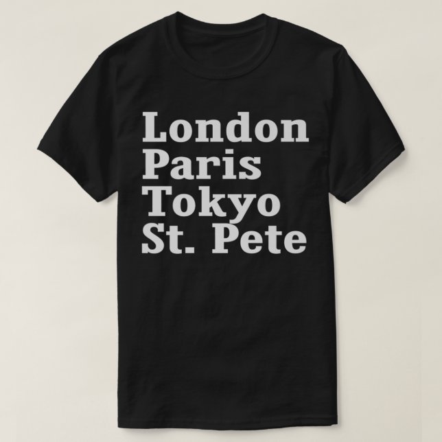 London Paris Tokyo St. Pete  T-Shirt (Design Front)