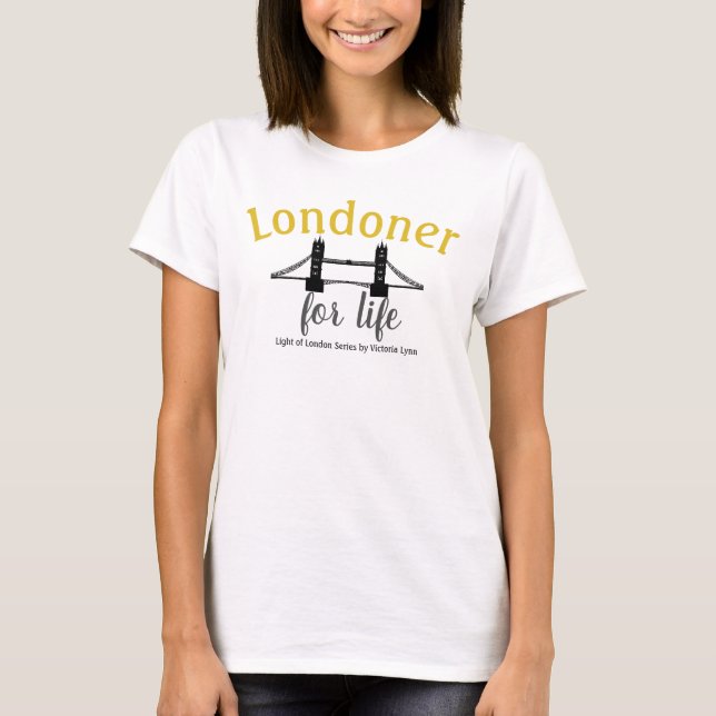 Londoner For Life T-Shirt (Front)