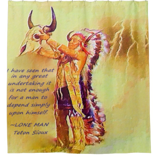 Lone Man Native American Quote Shower Curtain (Front)