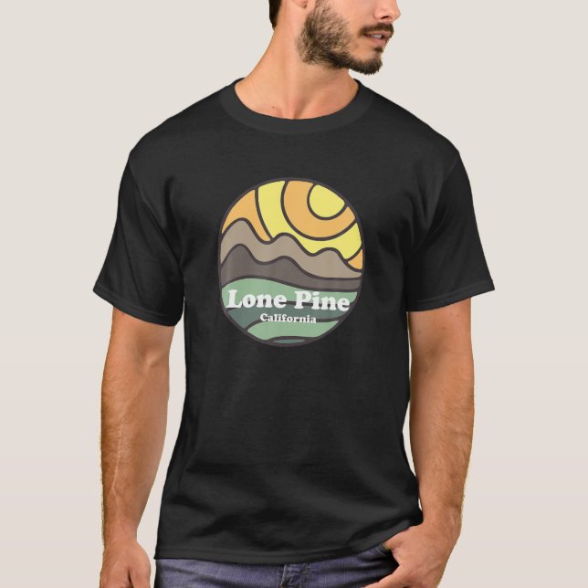 Lone Pine California Mountains CA Vacation Souveni T-Shirt (Front)