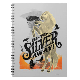 Lone Ranger and Silver - Hi - Yo Silver! Away! Notebook