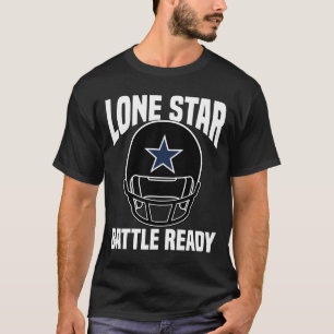 LONE STAR BATTLE READY - DALLAS FOOTBALL T-Shirt