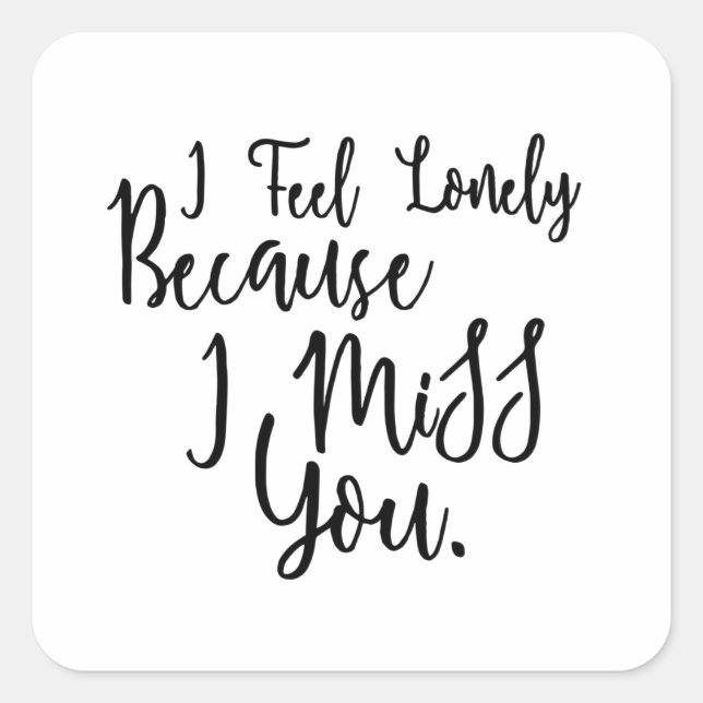 Lonely i miss you quote saying square sticker (Front)